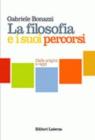La filosofia e i suoi percorsi. Dalle origini ad oggi. Per le Scuole superiori