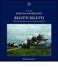 Relitti riletti. Metamorfosi delle rovine e identità Relitti riletti. Metamorfosi delle rovine e identità