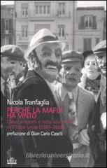 Perch� la mafia ha vinto. Classi dirigenti e lotta alla mafia nell'Italia unita (1861-2008)