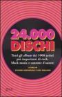 Ventiquattromila dischi. Tutti gli album dei 1000 artisti pi� importanti di rock, black music e canzone d'autore