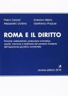 Roma e il diritto. Percorsi costituzionali, produzione normativa, assetti, memorie e tradizione del pensiero fondante dell'esperienza giuridica occidentale