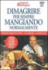 Dimagrire per sempre mangiando normalmente. DVD. Con CD Audio e manuale