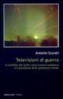 Televisioni di guerra. Il conflitto del golfo come evento mediatico e il paradosso dello spettatore totale