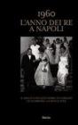 1960. L'anno dei Re a Napoli. Ediz. italiana e inglese