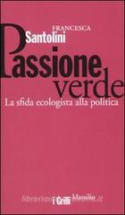 Passione verde. La sfida ecologista della politica Passione verde. La sfida ecologista della politica