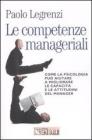 Le competenze manageriali. Come la psicologia pu� aiutare a migliorare le capacit� e le attitudini del manager