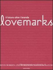 Lovemarks. Il futuro oltre i brands Lovemarks. Il futuro oltre i brands