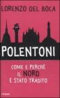 Polentoni. Come e perch� il Nord � stato tradito
