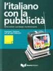 L' italiano con la pubblicit�. Imparare l'italiano con gli spot televisivi. Livello elementare. Con DVD