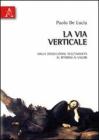 La via verticale. Dalla dissoluzione dell'umanit� al ritorno ai valori
