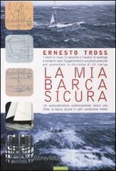 La mia barca sicura. I rischi in mare. Il racconto e l'analisi di naufragi e incidenti reali La mia barca sicura. I rischi in mare. Il racconto e l'analisi di naufragi e incidenti reali