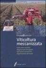 Vitivoltura meccanizzata. Scelta delle macchine, adeguamento dei vigneti, valutazioni economiche, organizzazione del lavoro