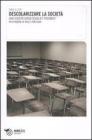 Descolarizzare la societ�. Una societ� senza scuola � possibile?