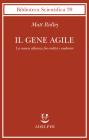 Il gene agile. La nuova alleanza fra eredit� e ambiente