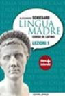 Lingua madre. Lezioni. Con espansione online. Per le Scuole superiori vol.1