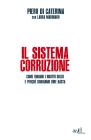 Il sistema corruzione. Come rubano i nostri soldi e perch� dobbiamo dire basta. eBook