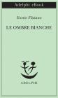 Le ombre bianche. eBook