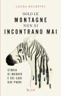 Solo le montagne non si incontrano mai. eBook
