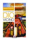 Alla scoperta del Dio vicino. eBook