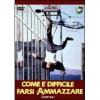 Come � difficile farsi ammazzare