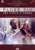 Padre Pio tra cielo e terra