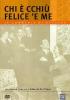 Chi � cchi� felice 'e me!