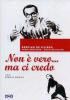 Non � vero... ma ci credo