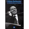 Citizen Berlusconi. Il presidente e la stampa