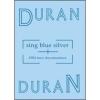 Duran Duran. Sing Blue Silver