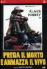 Prega il morto e ammazza il vivo