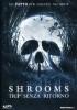 Shrooms. Trip senza ritorno
