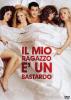 Il mio ragazzo � un bastardo