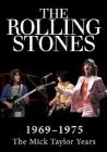 The Rolling Stones. 1969-1974: The Mick Taylor Years