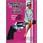 Il marito � mio e lo ammazzo quando mi pare